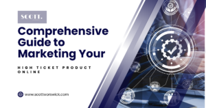 Read more about the article A Comprehensive Guide to Marketing Your High Ticket Products Online