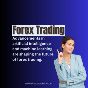 Read more about the article Discuss how advancements in artificial intelligence and machine learning are shaping the future of forex trading. Explore how algorithms and automated trading systems are becoming more sophisticated and prevalent, and their impact on market dynamics