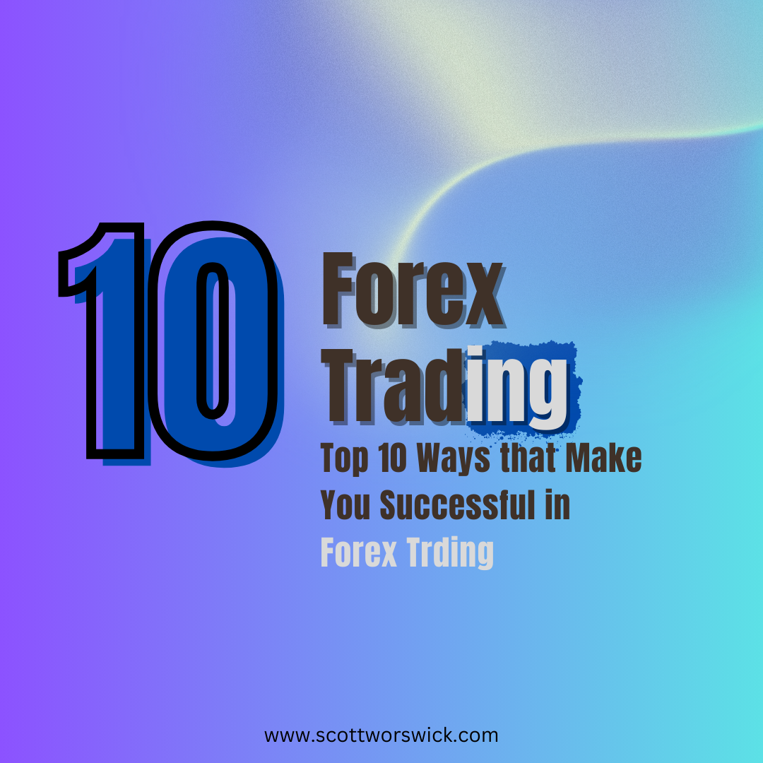 You are currently viewing Top 10 Ways that Make You Successful in Forex Trading
