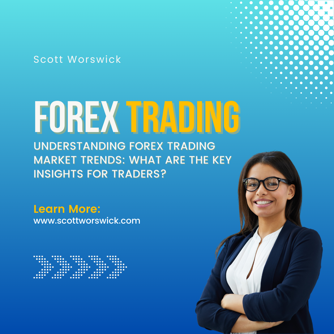 You are currently viewing Understanding Forex Trading Market Trends: What are the Key Insights for Traders?